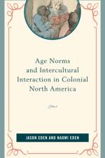 Age Norms and Intercultural Interaction in Colonial North America af Jason Eden