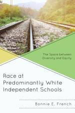 Race at Predominantly White Independent Schools af Bonnie E. French