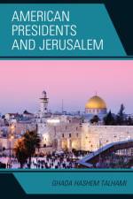 American Presidents and Jerusalem af Ghada Hashem Talhami