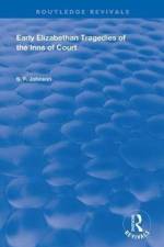 Early Elizabethan Tragedies of the Inns of Court af S. F. Johnson