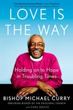 Love Is the Way af Bishop Michael Curry