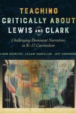 Teaching Critically About Lewis and Clark af Alison Schmitke