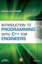 Introduction to Programming with C++ for Engineers af Boguslaw (AGH-University of Science and Technology) Cyganek