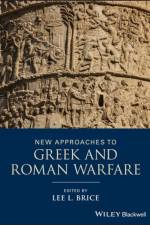 New Approaches to Greek and Roman Warfare af LL Brice