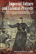 Imperial Culture and Colonial Projects af Diogo Ramada Curto