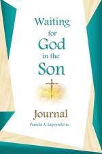 Waiting for God in the Son Journal af Pamela a Lapeyrolerie