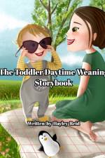 The Toddler Daytime Weaning Storybook af Hayley Reid