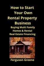 How to Start Your Own Rental Property Business af Ferguson Greene