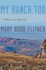 My Ranch, Too af Mary Budd Flitner