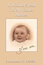 If I Could Speak To My Father Alfonso af Lawrence G Ciuffo