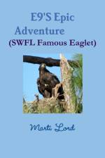E9'S Epic Adventure (SWFL Famous Eaglet) af Marti Lord