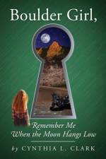 Boulder Girl, Remember Me When the Moon Hangs Low af Cynthia L Clark