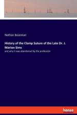 History of the Clamp Suture of the Late Dr. J. Marion Sims af Nathan Bozeman