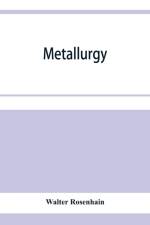 Metallurgy; an introduction to the study of physical metallurgy af Walter Rosenhain
