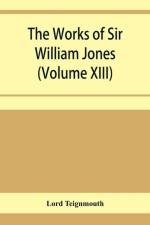 works of Sir William Jones (Volume XIII) af Lord Teignmouth