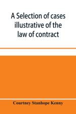 selection of cases illustrative of the law of contract af Courtney Stanhope Kenny