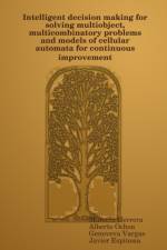 Intelligent decision making for solving multiobject, multicombinatory problems and models of cellular automata for continuous improvement af Alberto Ochoa