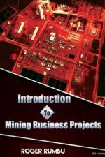 Introduction to Mining Business Projects - 2nd Edition af Roger Rumbu