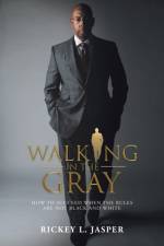 Walking in the Gray af Rickey L Jasper