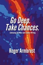 Go Deep. Take Chances. af Roger Armbrust
