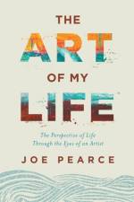 Art of My Life af Joe Pearce