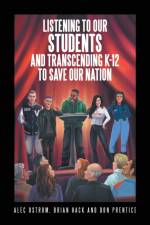 Listening to Our Students and Transcending K-12 to Save Our Nation af Don Prentice