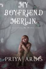 My Boyfriend Merlin af Priya Ardis