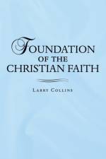 Foundation of the Christian Faith af Larry Collins