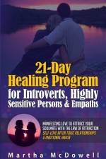 21-Day Healing Program for Introverts, Highly Sensitive Persons & Empaths af Martha McDowell