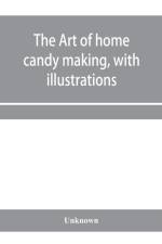 art of home candy making, with illustrations af Unknown
