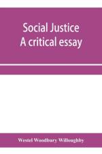 Social justice; a critical essay af Westel Woodbury Willoughby