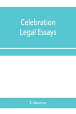 Celebration legal essays af Unknown
