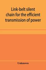 Link-belt silent chain for the efficient transmission of power af Unknown