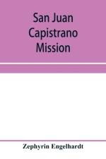 San Juan Capistrano mission af Zephyrin Engelhardt