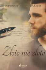 Złoto nie złoto af Stanisława Fleszarowa-Muskat