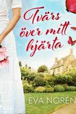 Tvärs över mitt hjärta af Eva Norén