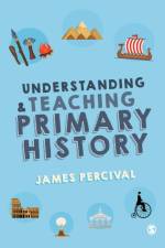 Understanding and Teaching Primary History af James Percival