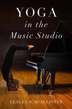 Yoga in the Music Studio af Lesley S. (Professor of Piano and Director of Piano Pedagogy McAllister
