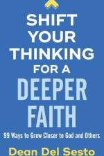 Shift Your Thinking for a Deeper Faith af Dean Del Sesto