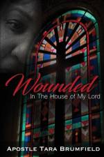 Wounded in the House of My Lord af Brumfield Apostle Tara