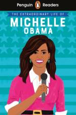 Penguin Readers Level 3: The Extraordinary Life of Michelle Obama (ELT Graded Reader)