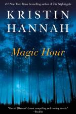 Magic Hour af Kristin Hannah
