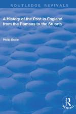A History of the Post in England from the Romans to the Stuarts af Philip Beale