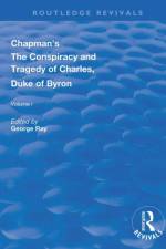 Chapman's The Conspiracy and Tragedy of Charles, Duke of Byron af George Ray