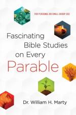 Fascinating Bible Studies on Every Parable – For Personal or Small Group Use af Dr. William H. Marty