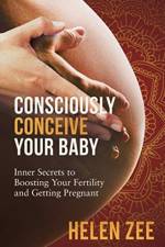 Consciously Conceive Your Baby af Helen Zee