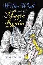 Willie Wish and the Magic Realm af Neale Payne