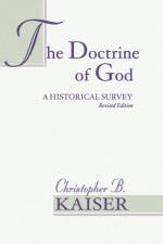 The Doctrine of God af Christopher B Kaiser
