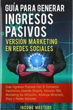 Guia Para Generar Ingresos Pasivos Version Marketing en Redes Sociales