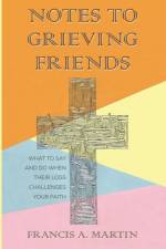 Notes To Grieving Friends af Francis A Martin